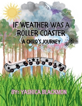 Paperback If Weather Was A Roller Coaster: A Child's Perspective Book