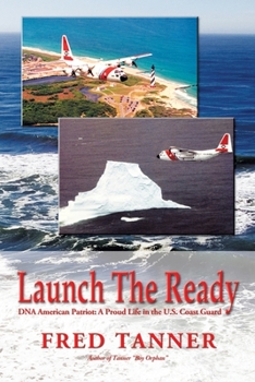 Paperback Launch the Ready: Dna American Patriot: a Proud Life in the U.S. Coast Guard Book