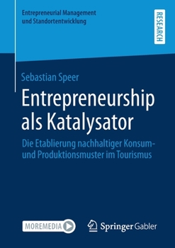 Paperback Entrepreneurship ALS Katalysator: Die Etablierung Nachhaltiger Konsum- Und Produktionsmuster Im Tourismus [German] Book