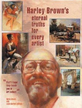 Paperback Harley Brown's Eternal Truths for Every Artist Book