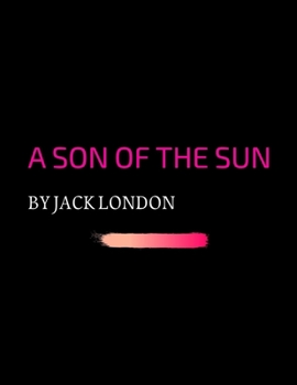 Paperback A Son of the Sun by Jack London Book