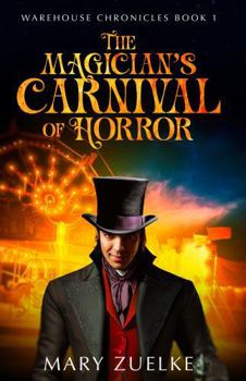 The Magician's Carnival of Horror (Warehouse Chronicles)