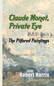 Paperback Claude Monet, Private Eye: The Pilfered Paintings Book