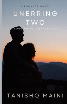 Unerring Two: Longing and Heartscapes (Infallible Two: Love is unpredictable, but their bond is infallible.)