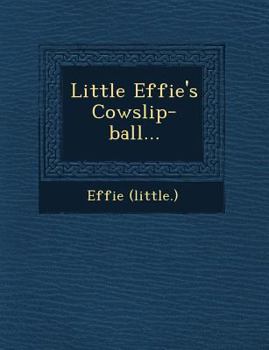 Paperback Little Effie's Cowslip-Ball... Book