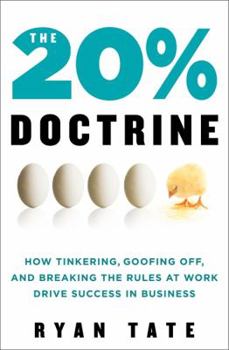 Hardcover The 20% Doctrine: How Tinkering, Goofing Off, and Breaking the Rules at Work Drive Success in Business Book
