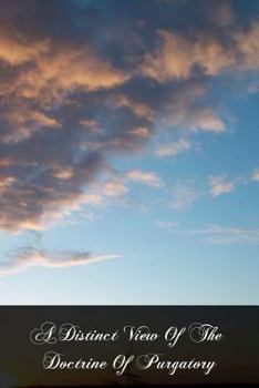 Paperback A Distinct View Of The Doctrine Of Purgatory Book