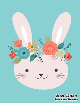2020-2024 Five Year Planner: Cute Bunny, 60 Months Calendar, 5 Year Monthly Appointment Notebook, Agenda Schedule Organizer Logbook With Holidays and Inspirational Quotes