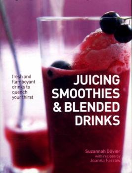 Paperback Juicing, Smoothies & Blended Drinks: Fresh and Flamboyant Drinks to Quench Your Thirst Book