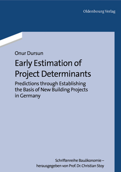 Paperback Early Estimation of Project Determinants: Predictions Through Establishing the Basis of New Building Projects in Germany Book