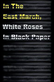 Paperback In the East March, White Roses in Black Paper Book