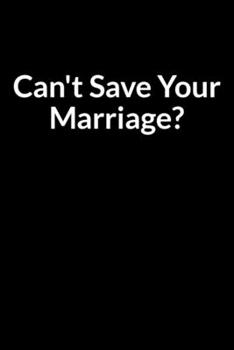 Paperback Can't Save Your Marriage?: The Depressed Mom's Guide to Saving Your Marriage through Text Messaging Book