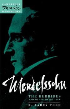 Mendelssohn: The Hebrides and Other Overtures (Cambridge Music Handbooks) - Book  of the Cambridge Music Handbooks