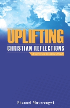 Paperback Uplifting Christian Reflections: A Christian Thinking Aloud Book