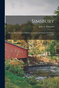 Paperback Simsbury; Being a Brief Historical Sketch of Ancient and Modern Simsbury, 1642-1935 Book