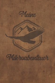 Meine Mikroabenteuer: Ausfüllalbum, Ausfüllbuch, Notizbuch oder Tagebuch für alle Outdoor Begeisterten, Naturliebhaber, Abenteuer im Wald und Wildnis. ... Geschenkidee, Reisetagebuch (German Edition)