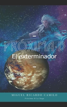 Paperback Pr?xima-B: El exterminador [Spanish] Book