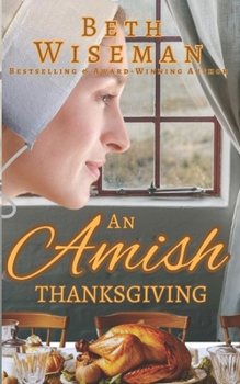 Paperback An Amish Thanksgiving (A Romance): Includes Amish Recipes & Reading Group Guide Book