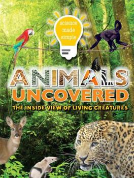 Paperback Science Made Simple: Animals Uncovered: The inside view of living creatures Book