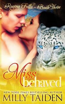 Miss Behaved - Book #3 of the Raging Falls