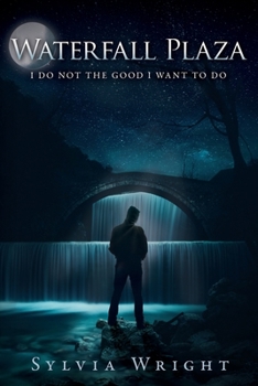 Paperback Waterfall Plaza: I Do Not the Good I Want to Do Book