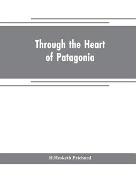 Paperback Through the heart of Patagonia Book