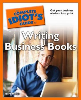 Paperback The Complete Idiot's Guide to Writing Business Books Book