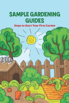 Sample Gardening Guides: Steps to Start Your First Garden: Gardening Guide