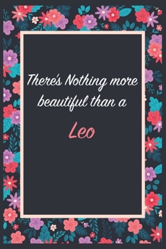 There is Nothing more beautiful than a Leo: Lined Notebook / Journal Gift, 120 Pages, 6x9, Soft Cover, Matte Finish