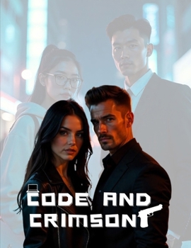 Paperback Code and crimson: When Love Hacks the Heart of Danger Book