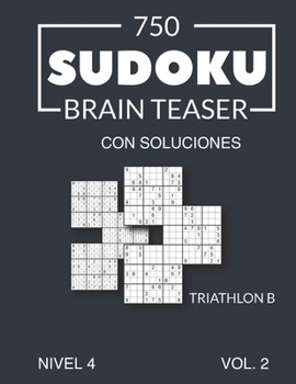 Paperback 750 Sudoku Brain Teaser Triathlon B con soluciones Nivel 4 Vol. 2 [Spanish] Book