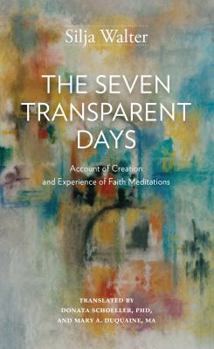 Perfect Paperback The Seven Tranparent Days: Account of Creation and Experience of Faith Meditations Book