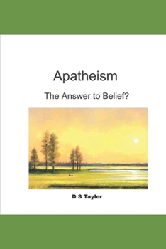 Paperback Apatheism: The Answer to Belief? Book