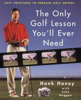 Hardcover The Only Golf Lesson You'll Ever Need: Easy Solutions to Problem Golf Swings Book