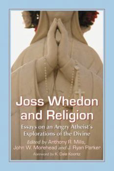 Paperback Joss Whedon and Religion: Essays on an Angry Atheist's Explorations of the Sacred Book