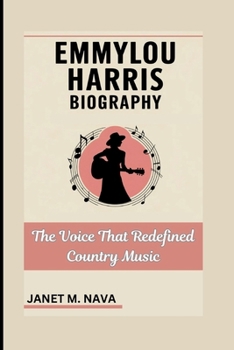 Paperback Emmylou Harris Biography: The Voice That Redefined Country Music Book