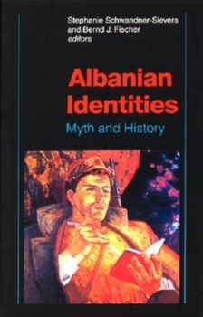 Paperback Albanian Identities: Myth and History Book