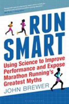 Paperback Run Smart: Using Science to Improve Performance and Expose Marathon Running's Greatest Myths Book