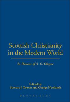 Hardcover Scottish Christianity in the Modern World: In Honour of A. C. Cheyne Book