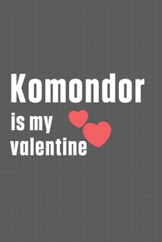 Paperback Komondor is my valentine: For Koolie Dog Fans Book
