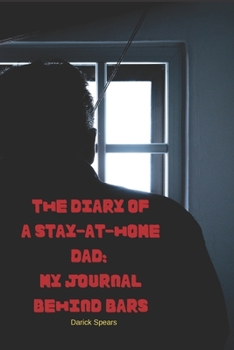 Paperback The Diary of a Stay-at-Home Dad: My Journal Behind Bars Book