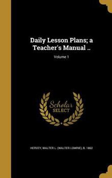 Daily lesson plans; a teacher's manual .. Volume 1