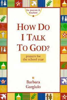 Paperback How Do I Talk to God?: Prayers for the School Year Book