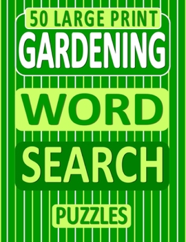 Paperback 50 Large Print Gardening Word Search Puzzles: A One Puzzle Per Page Book For Gardeners Who Love Word Finds Book