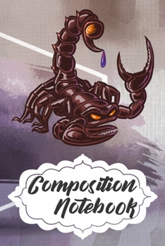 Paperback Composition Notebook: 110 Blank Lined Papers - 6x9 Personalized Customized Scorpion Composition Notebook Journal Gift For Scorpion Lovers Book