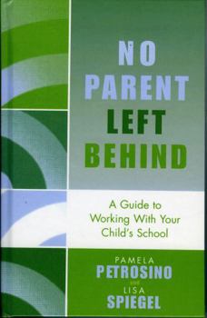Hardcover No Parent Left Behind: A Guide to Working with Your Child's School Book