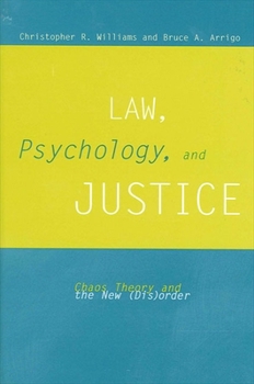 Paperback Law, Psychology, and Justice: Chaos Theory and the New (Dis)Order Book