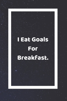 I Eat Goals For Breakfast: Funny White Elephant Gag Gifts For Coworkers Going Away, Birthday, Retirees, Friends & Family | Secret Santa Gift Ideas For Coworkers | Really Funny Jokes For Adults