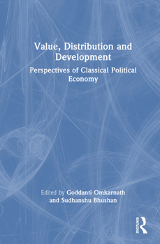 Hardcover Value, Distribution and Development: Perspectives of Classical Political Economy Book
