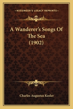 Paperback A Wanderer's Songs Of The Sea (1902) Book